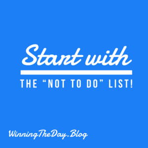 Start With The "Not To Do" List! 