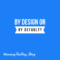 By design or by default