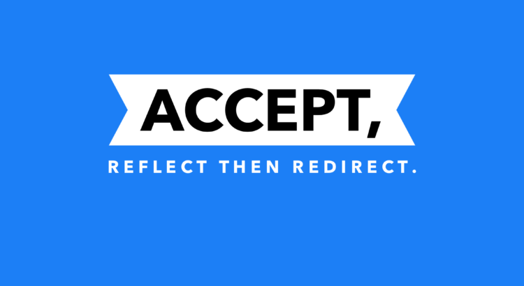 Accept, reflect, and redirect.