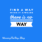 Find a way when it appears there is no way
