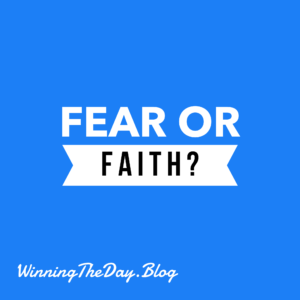 Fear or faith? 