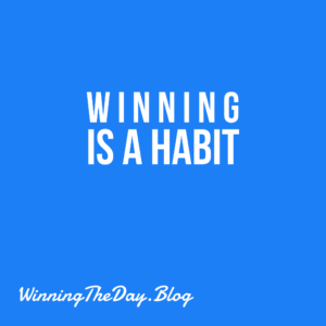 Winning Is A Habit