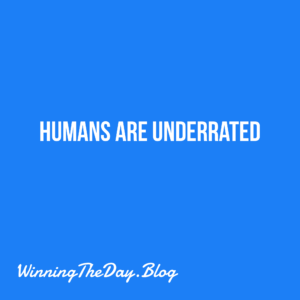 Humans are underrated 