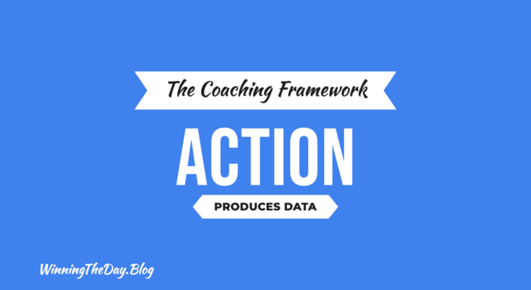 Action Produces Data: The Coaching Framework