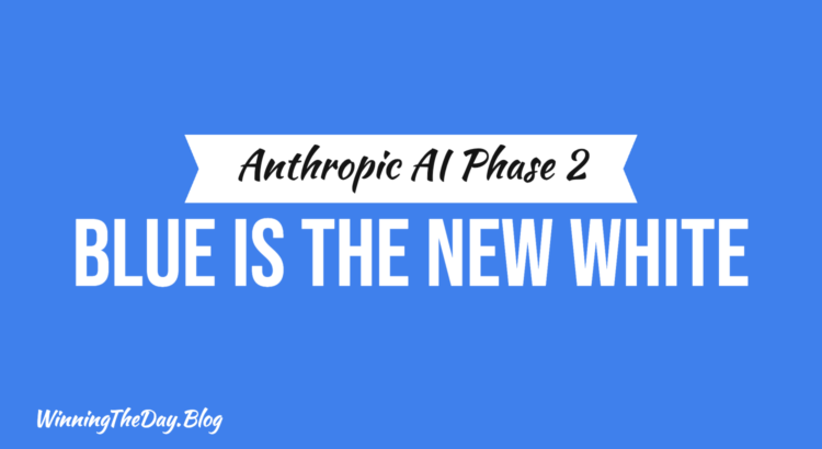Anthropic AI Phase 2: Why “Blue” is the New White