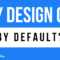 By design or by default