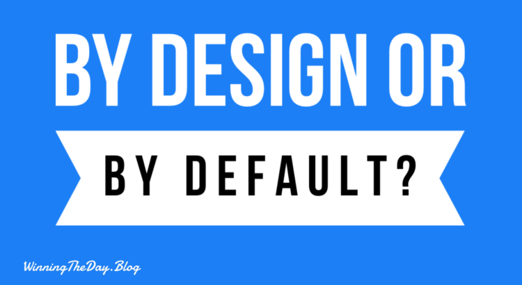By design or by default