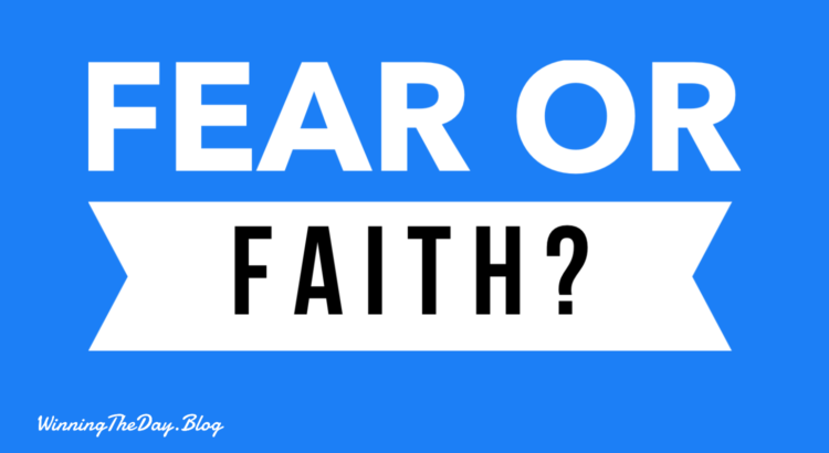Fear or faith?