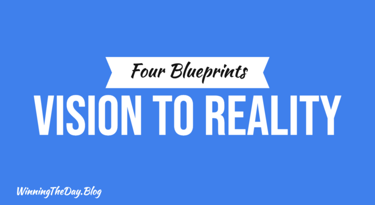 Four Blueprints for Turning Vision into Reality