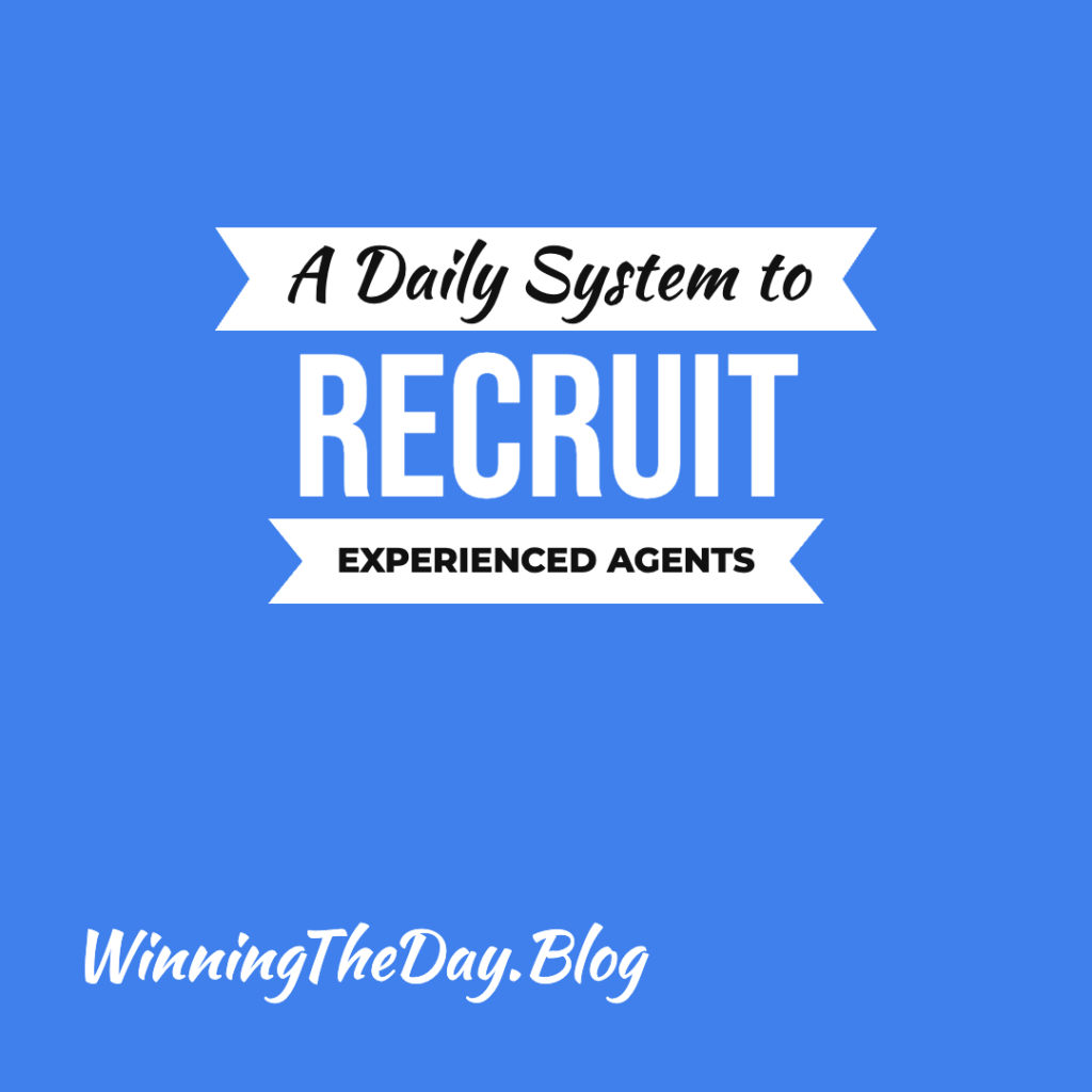 How to Recruit Experienced Real Estate Agents: A Daily System That Works