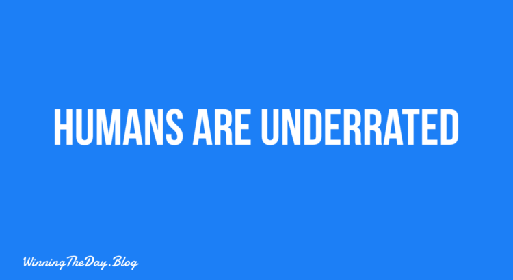 Humans are underrated