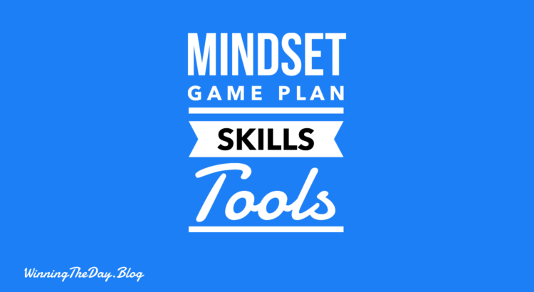 Mindset, Game Plan, Skills and Tools
