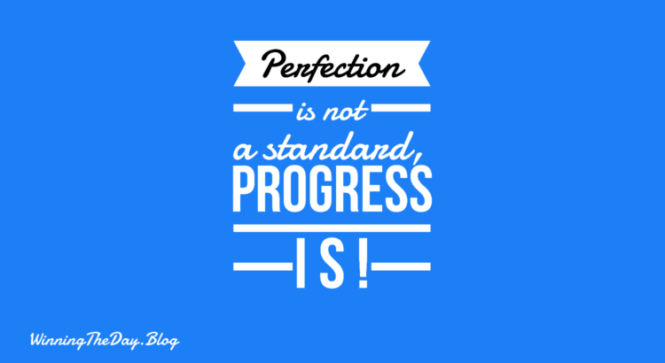 Perfection vs. Progress