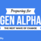Preparing for Gen Alpha: Understanding the Next Wave of Change