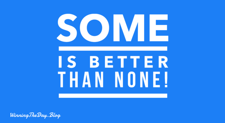 Some is better than none