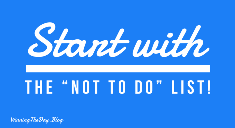 Start With The "Not To Do" List!