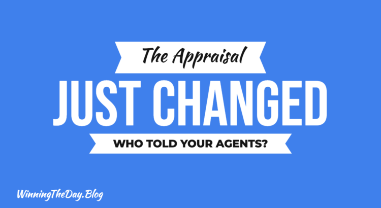 The Appraisal Just Changed. Who Told Your Agents?