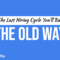 The Last Hiring Cycle You'll Run the Old Way
