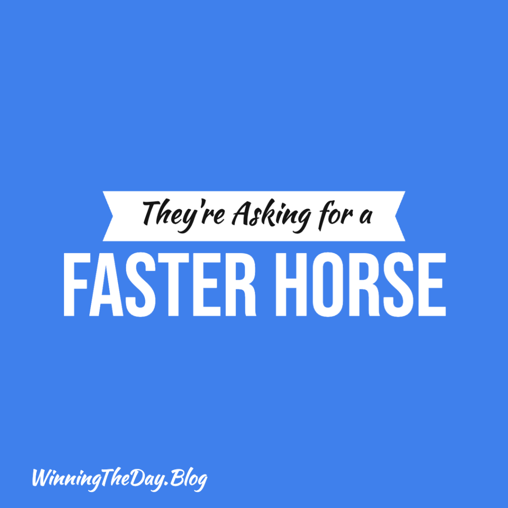 They're Asking for a Faster Horse