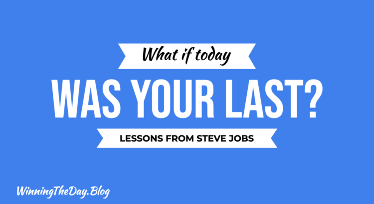 What If Today Was Your Last?