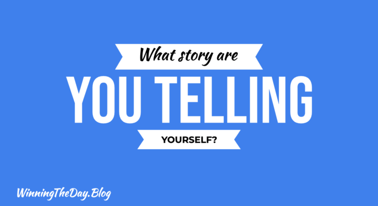 What Story Are You Telling Yourself?