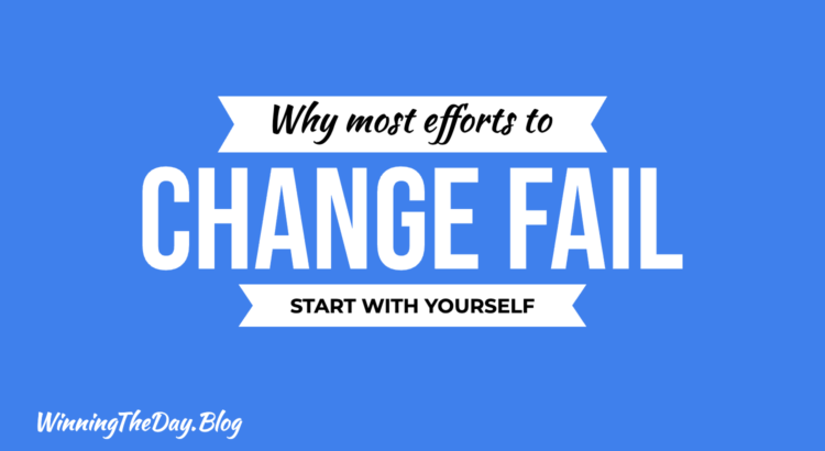 Why Do Most Efforts To Change Fail?