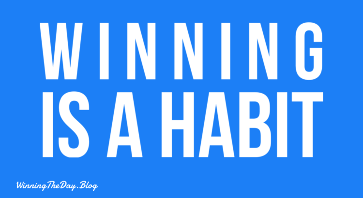 Winning Is A Habit