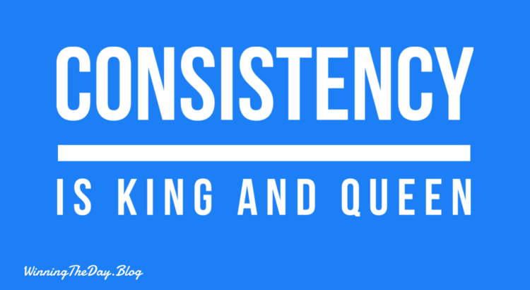Winning the day - consistency!